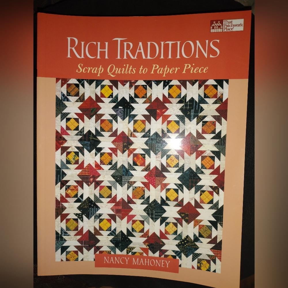 "That Patchwork Place" Rich Traditions {Scrap Quilts to Paper Piece} Book